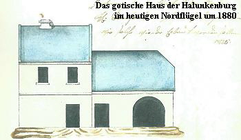 Das gotische Haus der Halunkenburg  
im heutigen Nordflgel um 1880